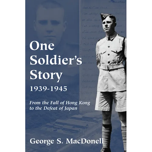 One Soldier's Story: 1939-1945: From the Fall of Hong Kong to the Defeat of Japan - Paperback