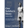 One Soldier's Story: 1939-1945: From the Fall of Hong Kong to the Defeat of Japan - Paperback