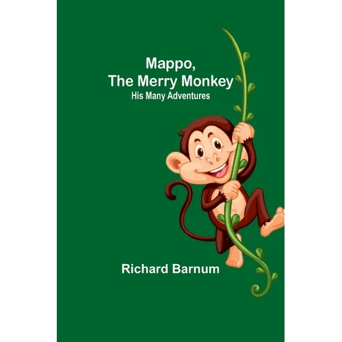 Mappo, the Merry Monkey: His Many Adventures - Paperback