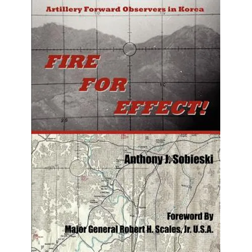 Fire For Effect!: Artillery Forward Observers in Korea - Paperback