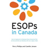 ESOPs in Canada: How to Implement an Employee Share Ownership Plan to Grow and Exit your Business with your Legacy Intact - Paperback