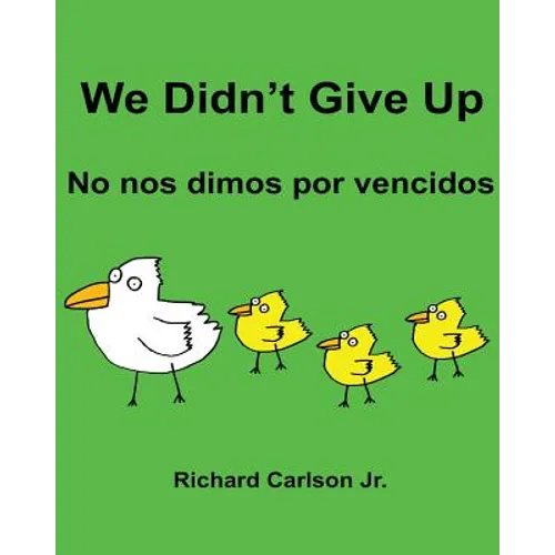 We Didn't Give Up No nos dimos por vencidos: Children's Picture Book English-Spanish (Spain) (Bilingual Edition) - Paperback