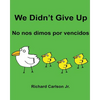 We Didn't Give Up No nos dimos por vencidos: Children's Picture Book English-Spanish (Spain) (Bilingual Edition) - Paperback
