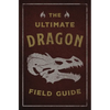 The Ultimate Dragon Field Guide: The Fantastical Explorer's Handbook - Paperback