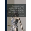 Common law Marriage and its Development in the United States - Paperback