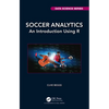 Soccer Analytics: An Introduction Using R - Paperback