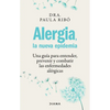 Alergia, La Nueva Epidemia: Una Guía Para Entender, Prevenir Y Combatir Las Enfermedades Alérgicas / Allergies, the New Epidemic - Paperback
