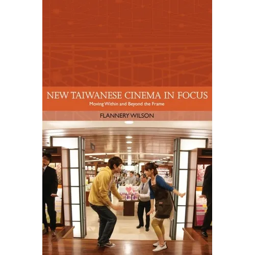 New Taiwanese Cinema in Focus: Moving Within and Beyond the Frame - Paperback