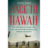 Race to Hawaii: The 1927 Dole Air Derby and the Thrilling First Flights That Opened the Pacific - Hardcover