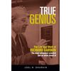 True Genius: The Life and Work of Richard Garwin, the Most Influential Scientist You've Never Heard of - Hardcover