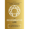 The Regenerative Life: Transform Any Organization, Our Society, and Your Destiny - Paperback
