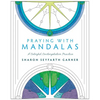 Praying with Mandalas: A Colorful, Contemplative Practice - Paperback