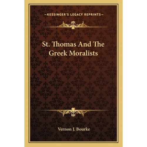 St. Thomas And The Greek Moralists - Paperback
