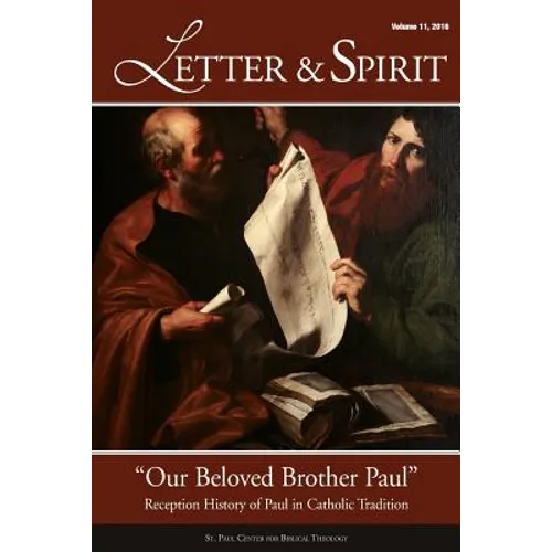 Letter & Spirit, Vol. 11: "Our Beloved Brother Paul" -- Reception History of Paul in Catholic Tradition - Paperback