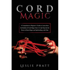 CORD Magic: A Comprehensive Beginner's Guide to Learn about the Realms of Cord Magic from A-Z and Tap into the Power of Knot Magic and Spellcrafting w - Paperback