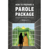 How To Prepare A Parole Package: Triggering Your Release From Prison - Paperback