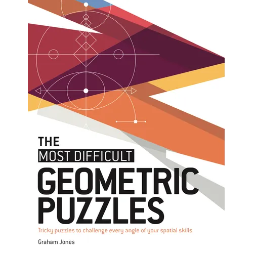 The Most Difficult Geometric Puzzles: Tricky Puzzles to Challenge Every Angle of Your Spatial Skills - Paperback