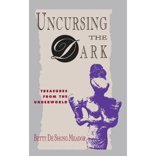 Uncursing the Dark: Treasures from the Underworld - Hardcover