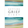 Getting Grief Right: Finding Your Story of Love in the Sorrow of Loss - Paperback