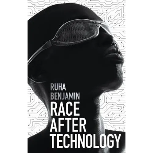 Race After Technology: Abolitionist Tools for the New Jim Code - Hardcover