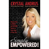 Simply...Empowered!: Discover How to Create and Sustain Success in Every Area of Your Life - Paperback