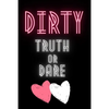 Dirty Truth or Dare: Hot Questions & Naughty Dares to Spice up Your Sex Life Game for Couples Sexy and Kinky Perfect Gift for Valentine's Days - Paperback