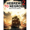Hebrews to Negroes 2: WAKE UP BLACK AMERICA! Volume 1 - Hardcover
