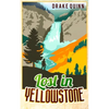 Lost in Yellowstone: The Extraordinary True Adventure Story of Truman Everts and his Courage, Endurance and Survival in the Wilderness - Paperback