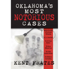 Oklahoma's Most Notorious Cases: Machine Gun Kelly Trial, Us Vs David Hall, Girl Scout Murders, Karen Silkwood, Oklahoma City Bombing - Hardcover