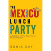 The Mexico Lunch Party -- A Sisters of the Soil Novel. With Recipes - Paperback