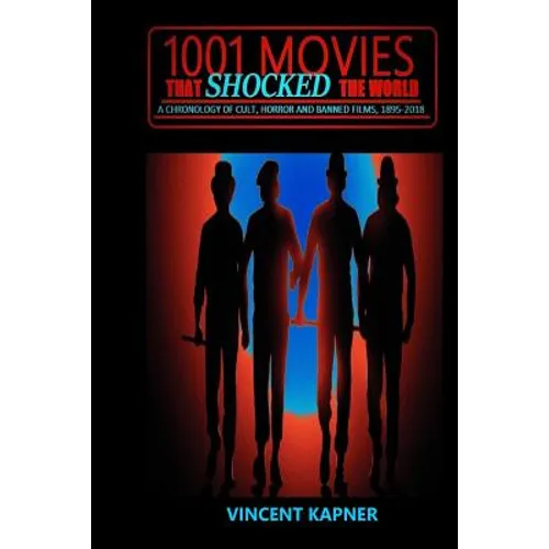 1001 Movies That Shocked the World: A Chronology of Cult, Horror and Banned Films, 1895-2018 - Paperback