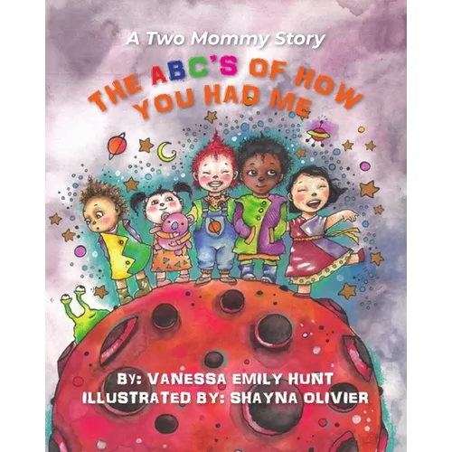 The ABC's of How You Had Me: A Two Mommy Story - Paperback