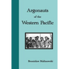 Argonauts of the Western Pacific: An Account of Native Enterprise and Adventure in the Archipelagoes of Melanesian New Guinea - Paperback