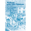 Walking with Our Children: The Parent as Companion and Guide - Paperback