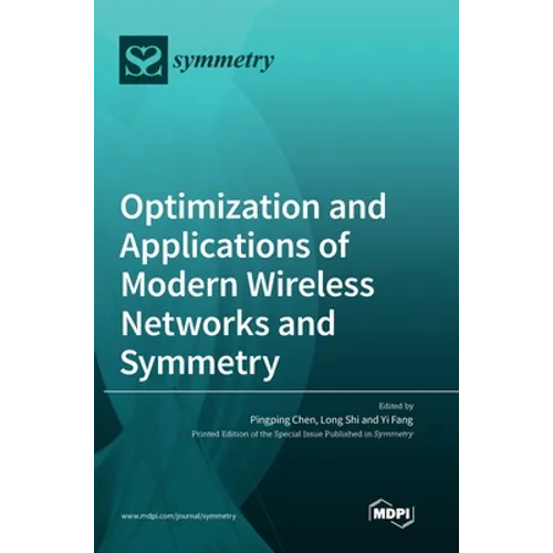 Optimization and Applications of Modern Wireless Networks and Symmetry - Hardcover