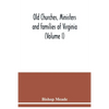 Old churches, ministers and families of Virginia (Volume I) - Paperback