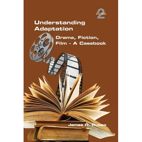 Understanding Adaptation: Drama, Fiction, Film. A Casebook - Paperback