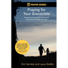 40 Day Prayer Guides - Praying for Your Grandchild: Powerful day-by-day Prayers Inviting God to Encourage and Shape Their Lives - Paperback