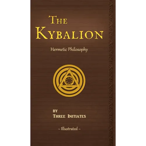 The Kybalion: A Study of The Hermetic Philosophy of Ancient Egypt and Greece - Hardcover