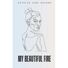 My Beautiful Fire - Paperback