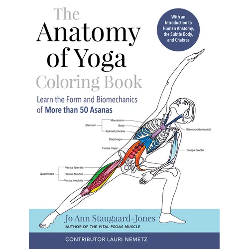 The Anatomy of Yoga Coloring Book: Learn the Form and Biomechanics of More Than 50 Asanas - Paperback