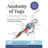 The Anatomy of Yoga Coloring Book: Learn the Form and Biomechanics of More Than 50 Asanas - Paperback