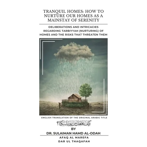 Tranquil Homes: Deliberations and Intricacies regarding Tarbiyyah (Nurturing) of Homes and the Risks that Threaten Them - Paperback