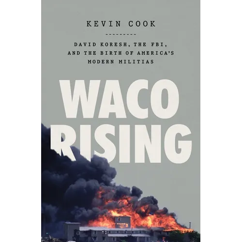 Waco Rising: David Koresh, the Fbi, and the Birth of America's Modern Militias - Hardcover