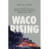 Waco Rising: David Koresh, the Fbi, and the Birth of America's Modern Militias - Hardcover