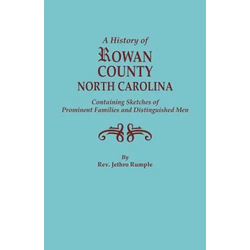 History of Rowan County, North Carolina, Containing Sketches of Prominent Families and Distinguished Men (Bicentennial) - Paperback