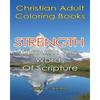 Christian Adult Coloring Books: Strength Through The Words Of Scripture: A Caring Book of Inspirational Quotes And Color-In Images for Grown-Ups of Fa - Paperback