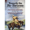 Towards the Far Horizons: Two Famous American Mountain Men, Explorers & Trappers-The Personal Narrative of James O. Pattie, of Kentucky by Timothy Fli - Hardcover