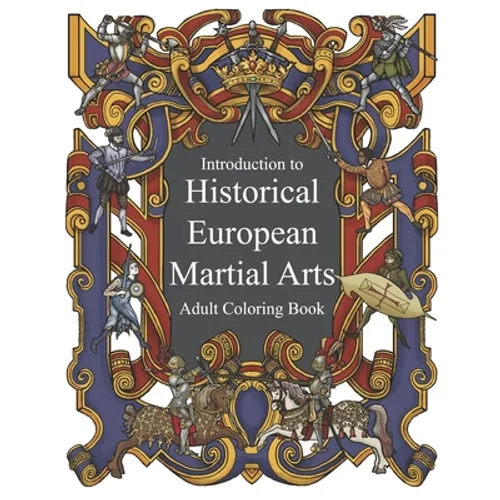 Introduction to Historical European Martial Arts: Adult Coloring Book - Paperback