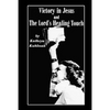 Vistory in Jesus and The Lord's Healing Touch - Paperback